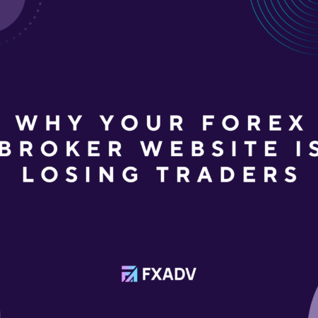 Why Your Forex Broker Website Is Losing Traders