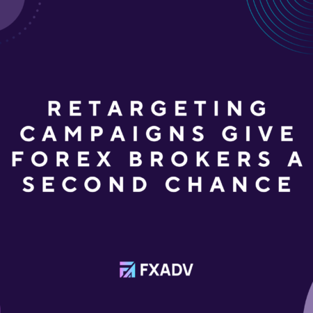 Retargeting Campaigns Give Forex Brokers a Second Chance
