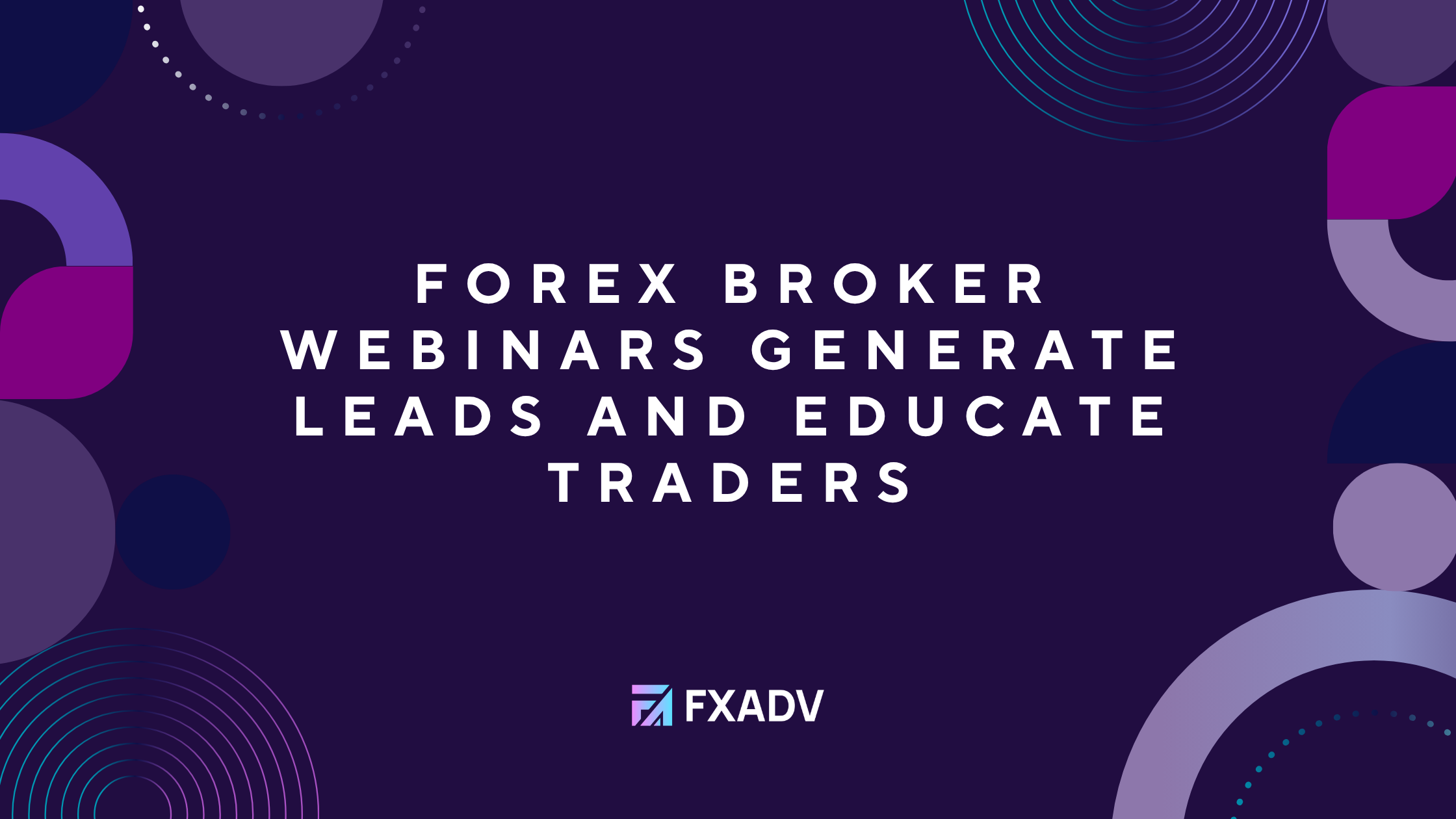 Forex Broker Webinars Generate Leads and Educate Traders