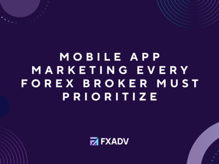 Mobile App Marketing Every Forex Broker Must Prioritize