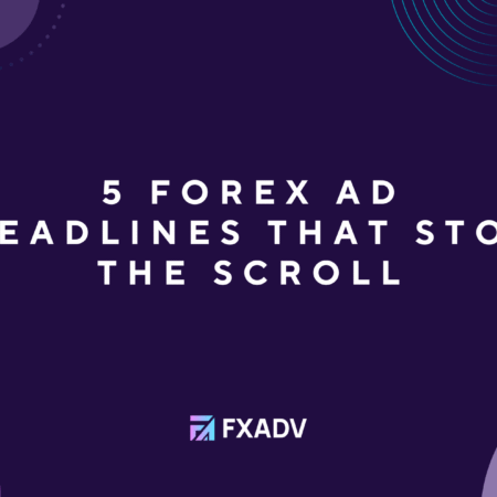 5 Forex Ad Headlines That Stop the Scroll