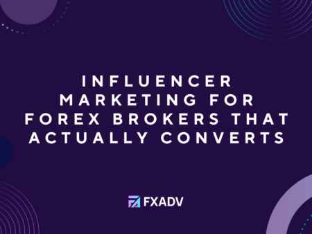 Influencer Marketing for Forex Brokers That Actually Convert
