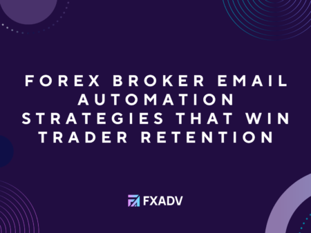 Forex Broker Email Automation Strategies That Win Trader Retention
