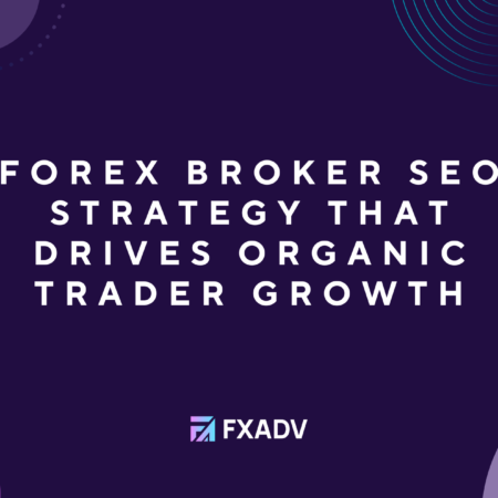 Forex Broker SEO Strategy That Drives Organic Trader Growth