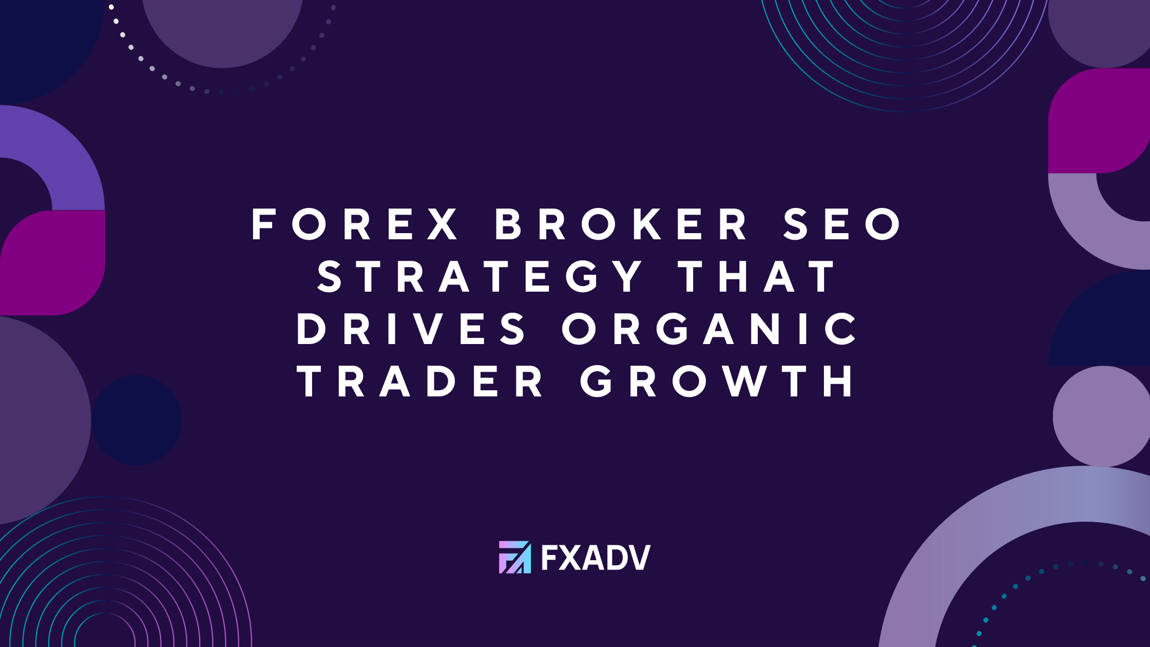 Forex Broker SEO Strategy That Drives Organic Trader Growth