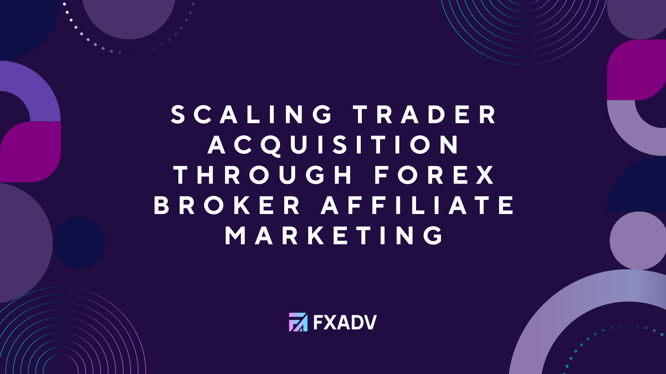 Scaling Trader Acquisition Through Forex Broker Affiliate Marketing